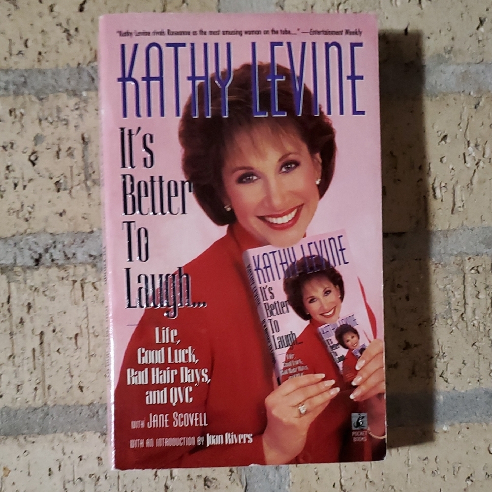 It's Better to Laugh...Life, Good Luck, Bad Hair Days, and QVC by Kathy Levine